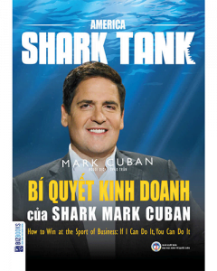 Bí Quyết Kinh Doanh Của Shark Mark Cuban