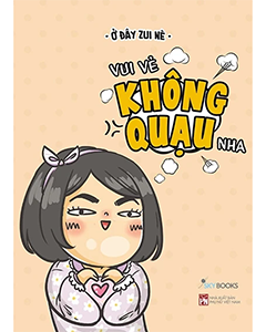 Vui vẻ không quạu nha - Bí quyết để luôn giữ nụ cười trong cuộc sống bận rội
