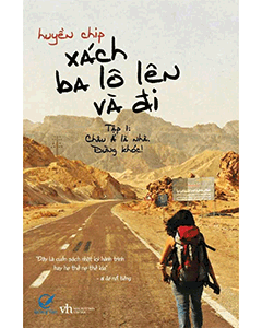 Xách Ba Lô Lên Và Đi (Tập 1) - Hành Trình Của Khát Vọng Và Tuổi Trẻ