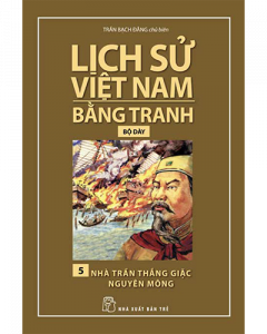 Lịch sử Việt Nam bằng tranh tập 5 - Nhà Trần thắng giặc Nguyên Mông