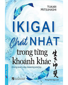 IKIGAI - Chất Nhật trong từng khoảnh khắc