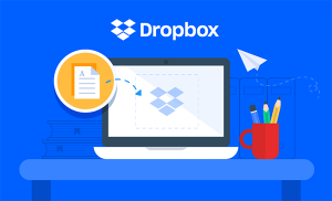 Dropbox là gì? Tại sao bạn nên dùng Dropbox ngay hôm nay