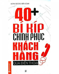 40 + Bí Kíp Chinh Phục Khách Hàng Qua Điện Thoại