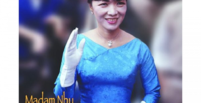 Madam Nhu Trần Lệ Xuân – Quyền Lực Bà Rồng