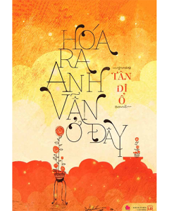 Hoá ra anh vẫn ở đây