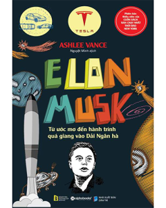 Elon Musk - Từ ước mơ đến hành trình quá giang vào Dải Ngân Hà