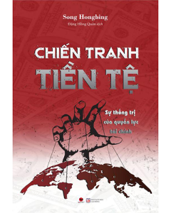 Chiến tranh tiền tệ - Tập 2: Sự thống trị của quyền lực tài chính