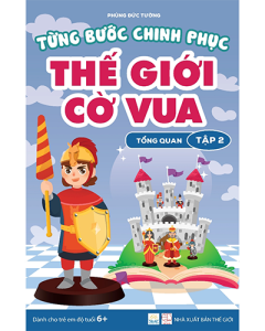 Từng bước chinh phục thế giới cờ vua - Tập 2 - Tổng quan