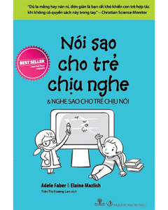 Nói sao cho trẻ chịu nghe & Nghe sao cho trẻ chịu nói