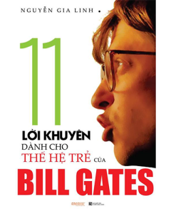 11 lời khuyên dành cho thế hệ trẻ của Bill Gates