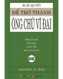 Bí quyết để trở thành ông chủ vĩ đại