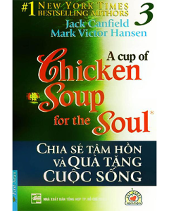 Chia sẻ tâm hồn & Quà tặng cuộc sống - Chicken soup for the soul 3
