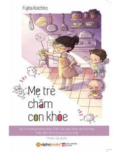 Mẹ trẻ chăm con khỏe