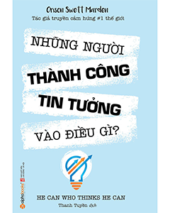 Những Người Thành Công Tin Tưởng Vào Điều Gì - Bí quyết của niềm tin và sự tự tin