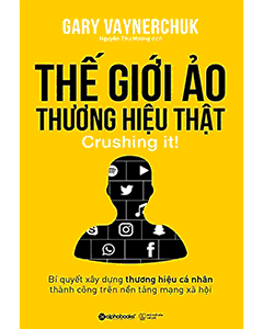 Thế Giới Ảo, Thương Hiệu Thật - Bí quyết xây dựng thương hiệu cá nhân vượt thời gian