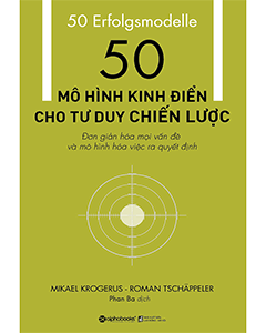 50 Mô Hình Kinh Điển Cho Tư Duy Chiến Lược