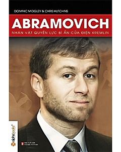 Abramovich - Nhân vật quyền lực bí ẩn của điện Kremlin