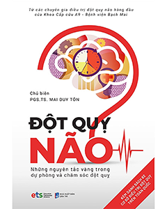 Đột Quỵ Não – Những nguyên tắc vàng trong dự phòng và chăm sóc đột quỵ