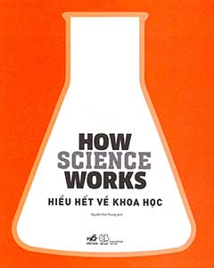 Hiểu Hết Về Khoa Học – Cẩm nang vỡ lòng dành cho người yêu tri thức
