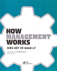 Hiểu Hết Về Quản Lý – Cẩm nang nền tảng để dẫn dắt đội nhóm và chính bản thân