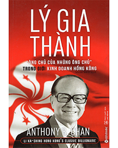 Lý Gia Thành "Ông chủ của những ông chủ" trong giới kinh doanh Hồng Kông