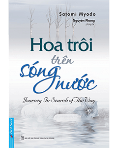 Hoa Trôi Trên Sóng Nước – Hành trình tỉnh thức giữa dòng đời vô định