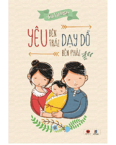 Yêu bên trái dạy dỗ bên phải (Phần 1)
