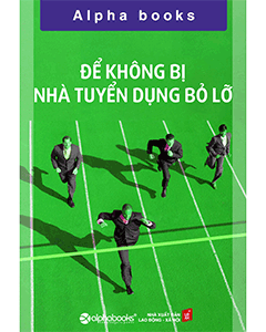 Để không bị nhà tuyển dụng bỏ lỡ